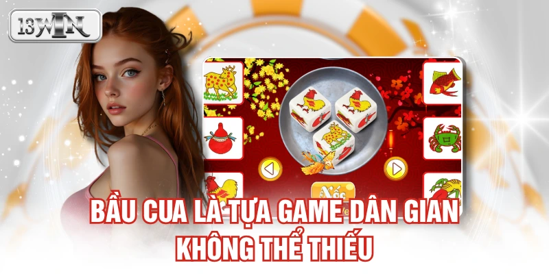 Bầu Cua là tựa game dân gian không thể thiếu