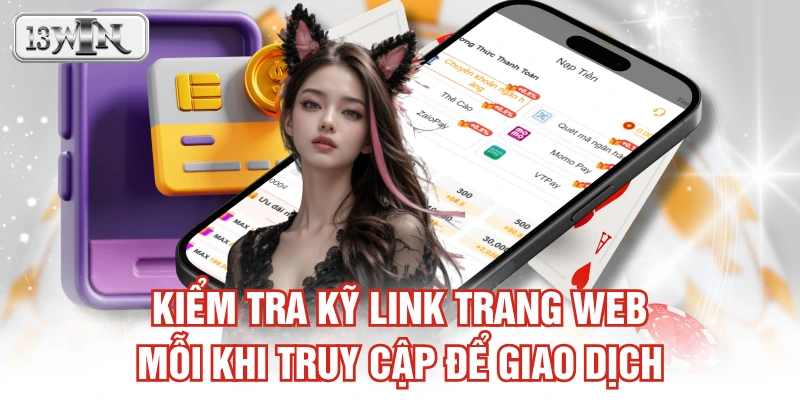 Kiểm tra kỹ link trang web mỗi khi truy cập để giao dịch