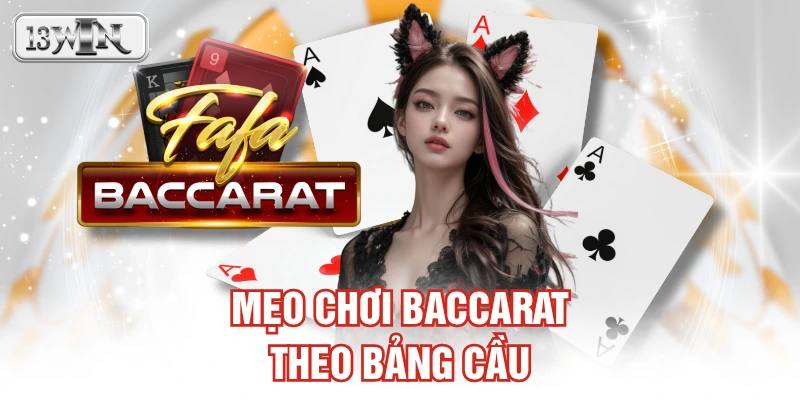 Mẹo chơi Baccarat theo bảng cầu