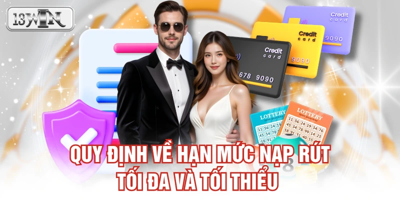 Quy định về hạn mức nạp rút tối đa và tối thiểu