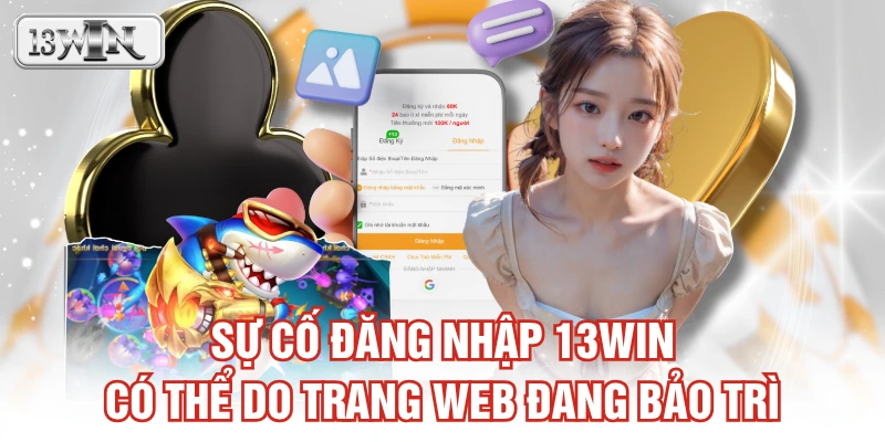 Sự cố đăng nhập 13WIN có thể do trang web đang bảo trì
