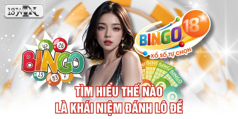 Tìm hiểu thế nào là khái niệm đánh lô đề